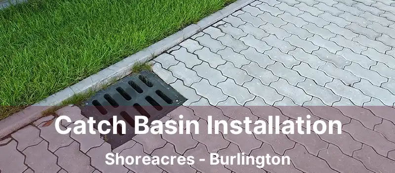  Catch Basin Installation Shoreacres - Burlington