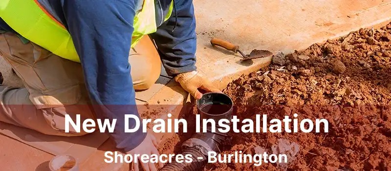  New Drain Installation Shoreacres - Burlington